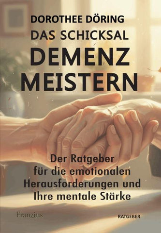 Das Schicksal DEMENZ meistern