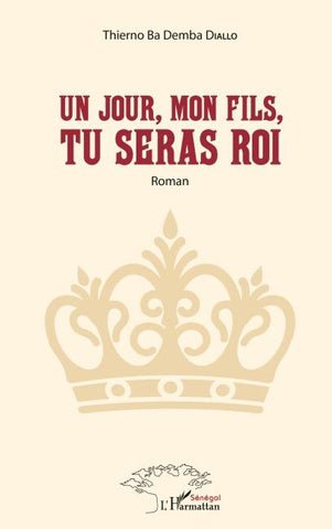 Un jour, mon fils, tu seras Roi