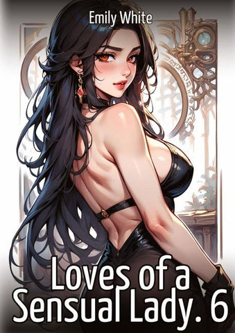 Loves of a Sensual Lady. 6