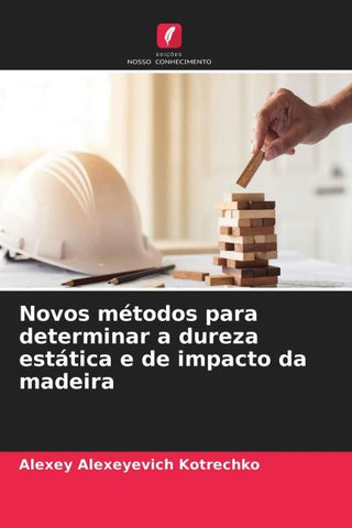 Novos métodos para determinar a dureza estática e de impacto da madeira