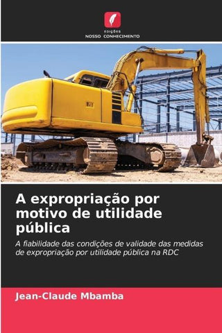A expropriação por motivo de utilidade pública