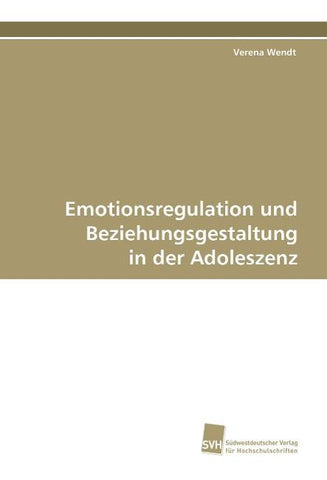 Emotionsregulation und Beziehungsgestaltung in der Adoleszenz