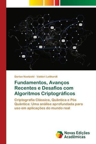 Fundamentos, Avanços Recentes e Desafios com Algoritmos Criptográficos