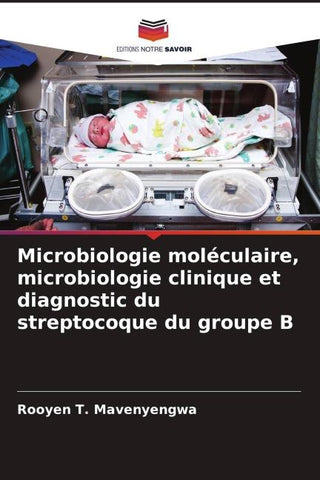 Microbiologie moléculaire, microbiologie clinique et diagnostic du streptocoque du groupe B