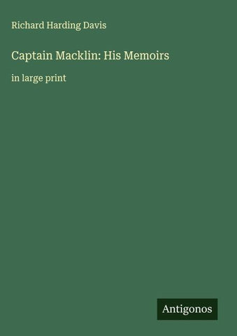 Captain Macklin: His Memoirs