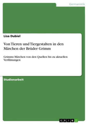 Von Tieren und Tiergestalten in den Märchen der Brüder Grimm