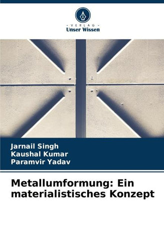 Metallumformung: Ein materialistisches Konzept