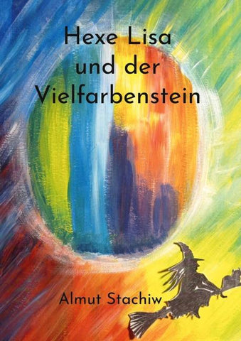 Hexe Lisa und der Vielfarbenstein