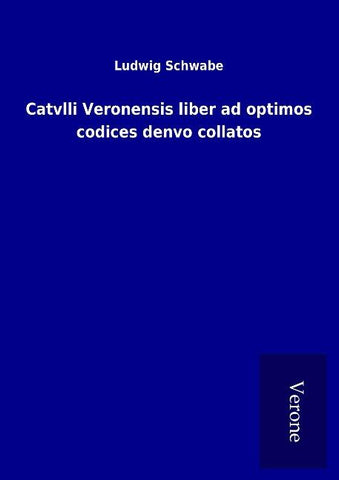 Catvlli Veronensis liber ad optimos codices denvo collatos