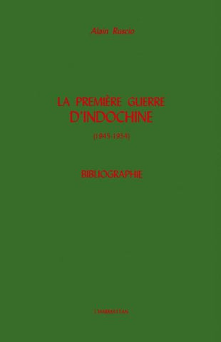 La Première Guerre d'Indochine (1945-1954)