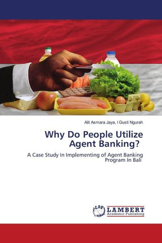Why Do People Utilize Agent Banking?