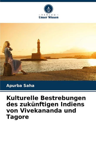Kulturelle Bestrebungen des zukünftigen Indiens von Vivekananda und Tagore