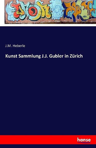 Kunst Sammlung J.J. Gubler in Zürich