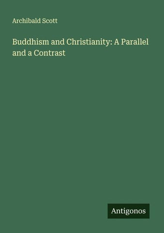 Buddhism and Christianity: A Parallel and a Contrast