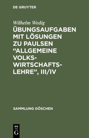 Übungsaufgaben mit Lösungen zu Paulsen “Allgemeine Volkswirtschaftslehre”, III/IV