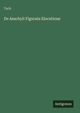 De Aeschyli Figurata Elocutione