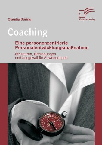Coaching: Eine personenzentrierte Personalentwicklungsmaßnahme
