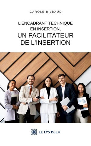 L'encadrant technique en insertion, un facilitateur de l'insertion