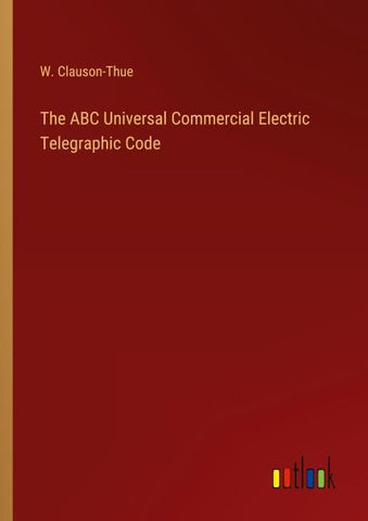 The ABC Universal Commercial Electric Telegraphic Code