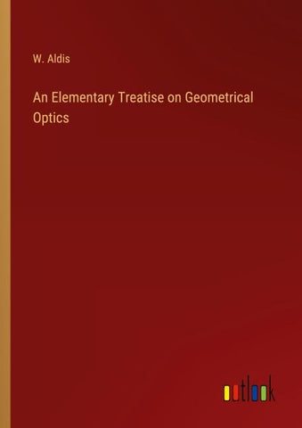 An Elementary Treatise on Geometrical Optics