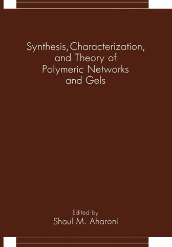 Synthesis, Characterization, and Theory of Polymeric Networks and Gels