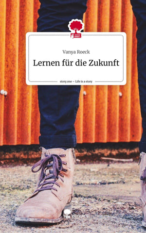 Lernen für die Zukunft. Life is a Story - story.one