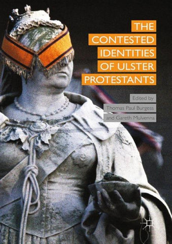 The Contested Identities of Ulster Protestants