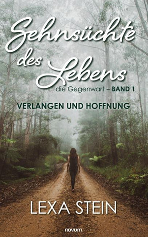 Sehnsüchte des Lebens – die Gegenwart – Band 1