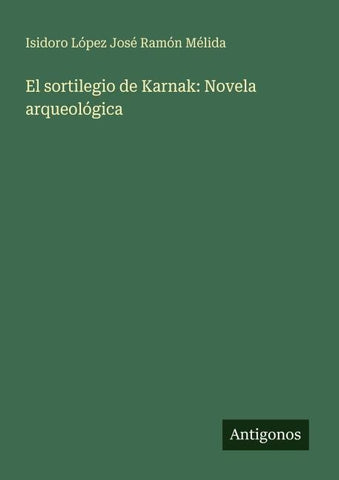 El sortilegio de Karnak: Novela arqueológica