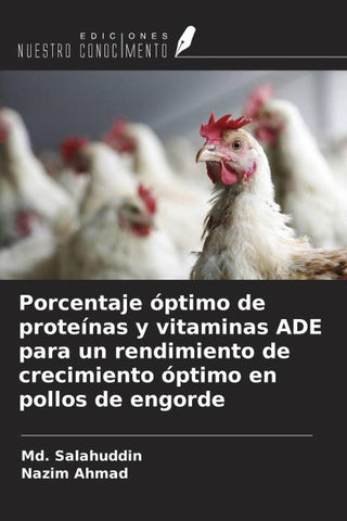 Porcentaje óptimo de proteínas y vitaminas ADE para un rendimiento de crecimiento óptimo en pollos de engorde