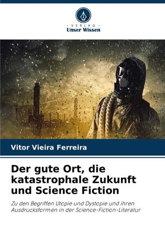 Der gute Ort, die katastrophale Zukunft und Science Fiction