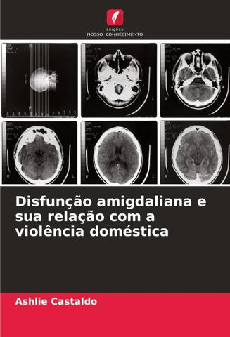 Disfunção amigdaliana e sua relação com a violência doméstica