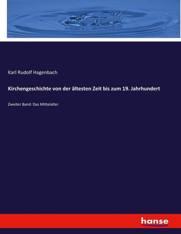 Kirchengeschichte von der ältesten Zeit bis zum 19. Jahrhundert