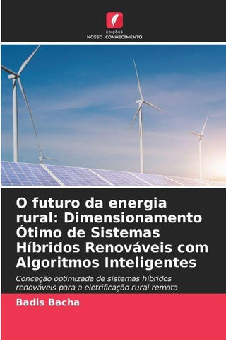 O futuro da energia rural: Dimensionamento Ótimo de Sistemas Híbridos Renováveis com Algoritmos Inteligentes