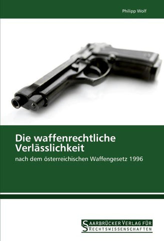 Die waffenrechtliche Verlässlichkeit
