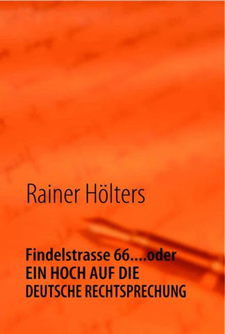 Findelstrasse 66....oder EIN HOCH AUF DIE DEUTSCHE RECHTSPRECHUNG
