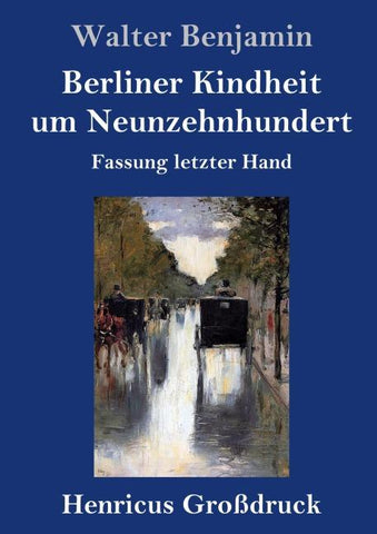 Berliner Kindheit um Neunzehnhundert (Großdruck)