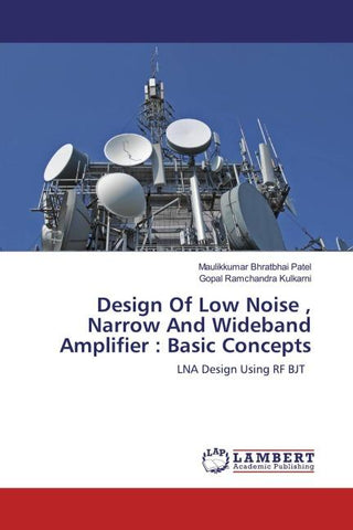 Design Of Low Noise , Narrow And Wideband Amplifier : Basic Concepts
