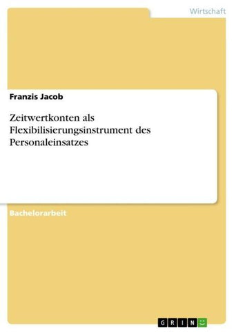 Zeitwertkonten als Flexibilisierungsinstrument des Personaleinsatzes