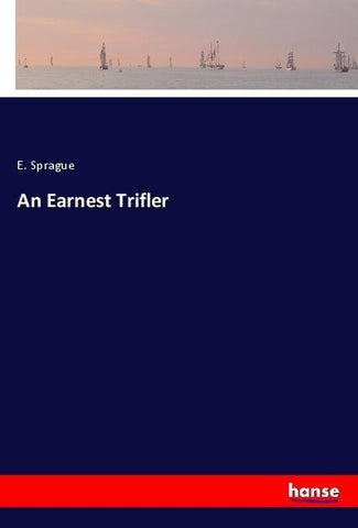 An Earnest Trifler