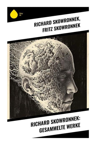 Richard Skowronnek: Gesammelte Werke
