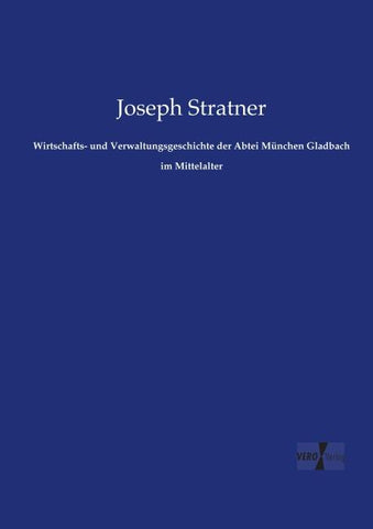 Wirtschafts- und Verwaltungsgeschichte der Abtei München Gladbach im Mittelalter