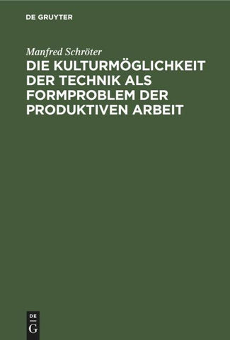 Die Kulturmöglichkeit der Technik als Formproblem der produktiven Arbeit