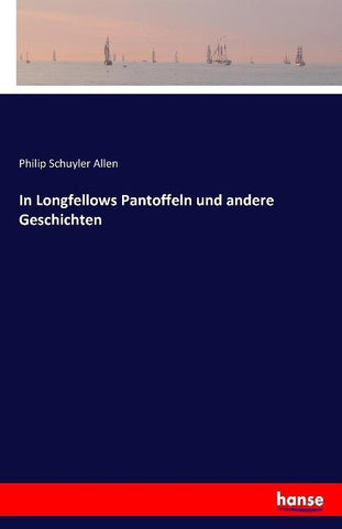 In Longfellows Pantoffeln und andere Geschichten