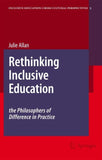 Rethinking Inclusive Education: The Philosophers of Difference in Practice