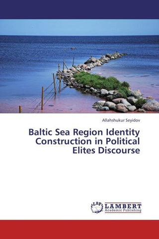 Baltic Sea Region Identity Construction in Political Elites Discourse
