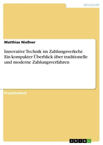 Innovative Technik im Zahlungsverkehr. Ein kompakter Überblick über traditionelle und moderne Zahlungsverfahren