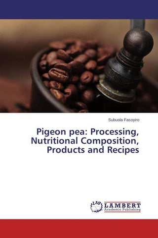 Pigeon pea: Processing, Nutritional Composition, Products and Recipes