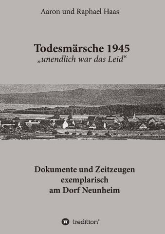 Todesmärsche 1945 "unendlich war das Leid"