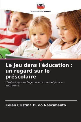 Le jeu dans l'éducation : un regard sur le préscolaire